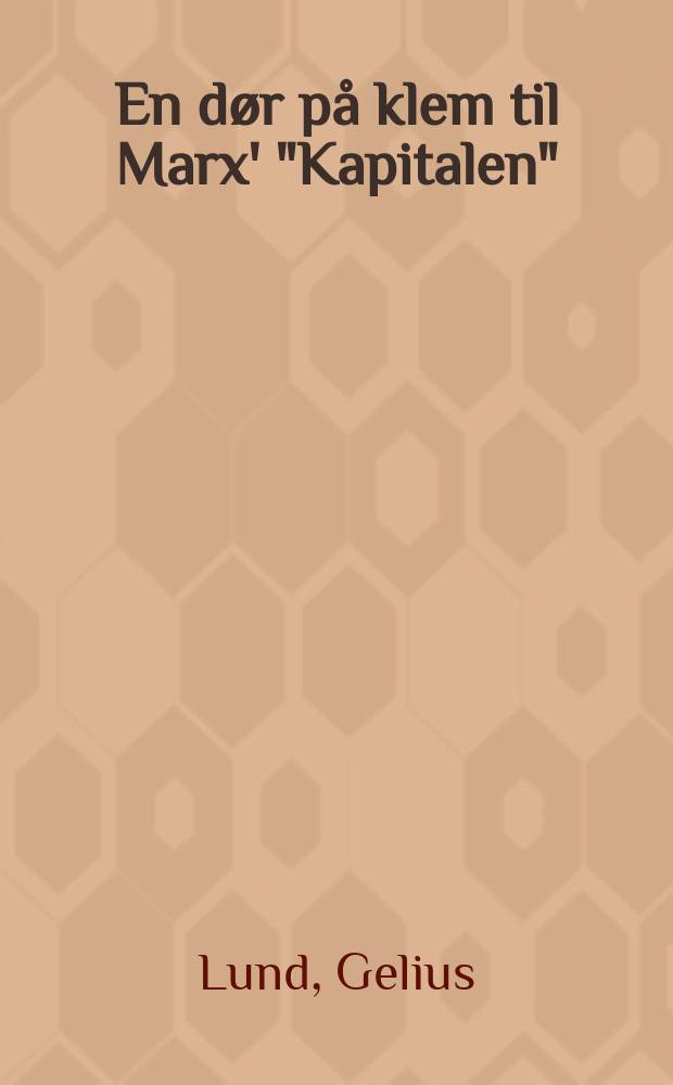 En d&oslash;r p&aring; klem til Marx' "Kapitalen"