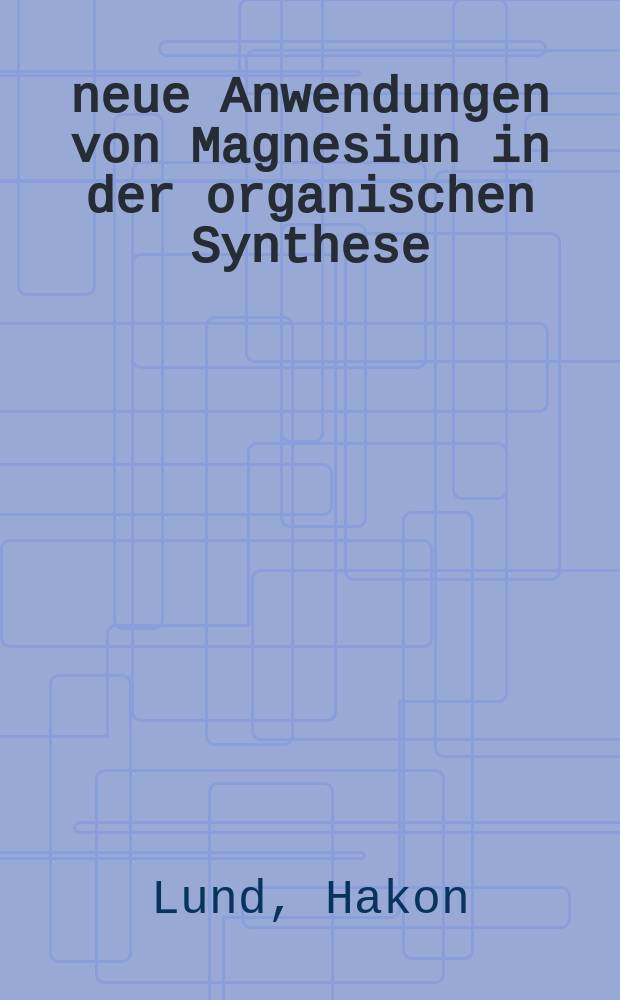 neue Anwendungen von Magnesiun in der organischen Synthese