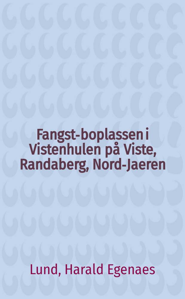 Fangst-boplassen i Vistenhulen p&aring; Viste, Randaberg, Nord-Jaeren : Med bidrag av Magnus Degerb&oslash;l utgitt av Stavanger museum