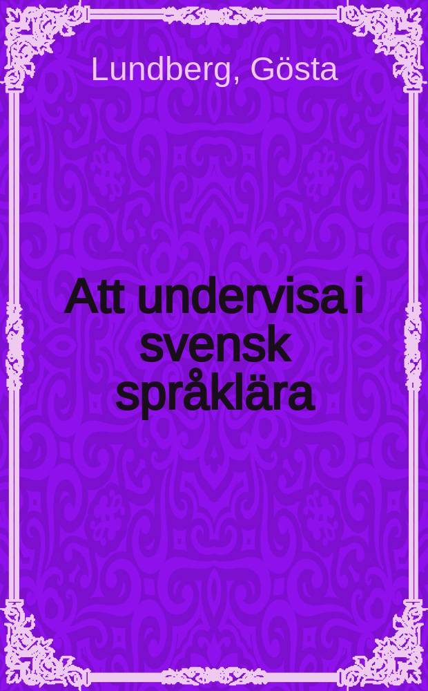 Att undervisa i svensk språklära