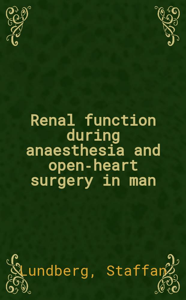 Renal function during anaesthesia and open-heart surgery in man