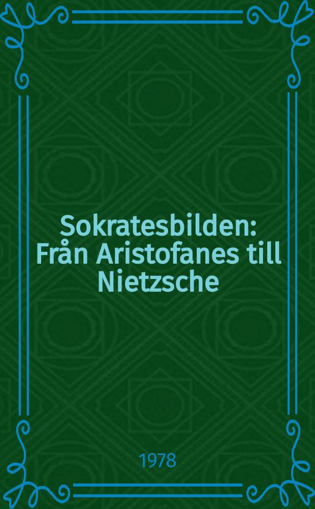 Sokratesbilden : Från Aristofanes till Nietzsche