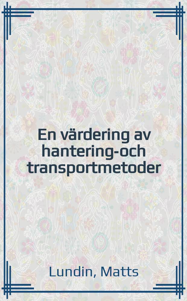 En värdering av hanterings- och transportmetoder : Driftsäkerhet
