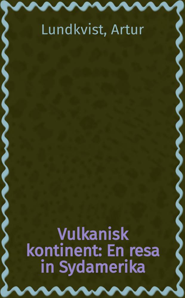 Vulkanisk kontinent : En resa in Sydamerika