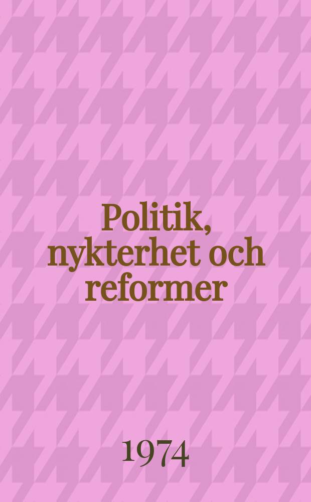 Politik, nykterhet och reformer : En studie i folkrörelsernas politiska verksamhet 1900-1920