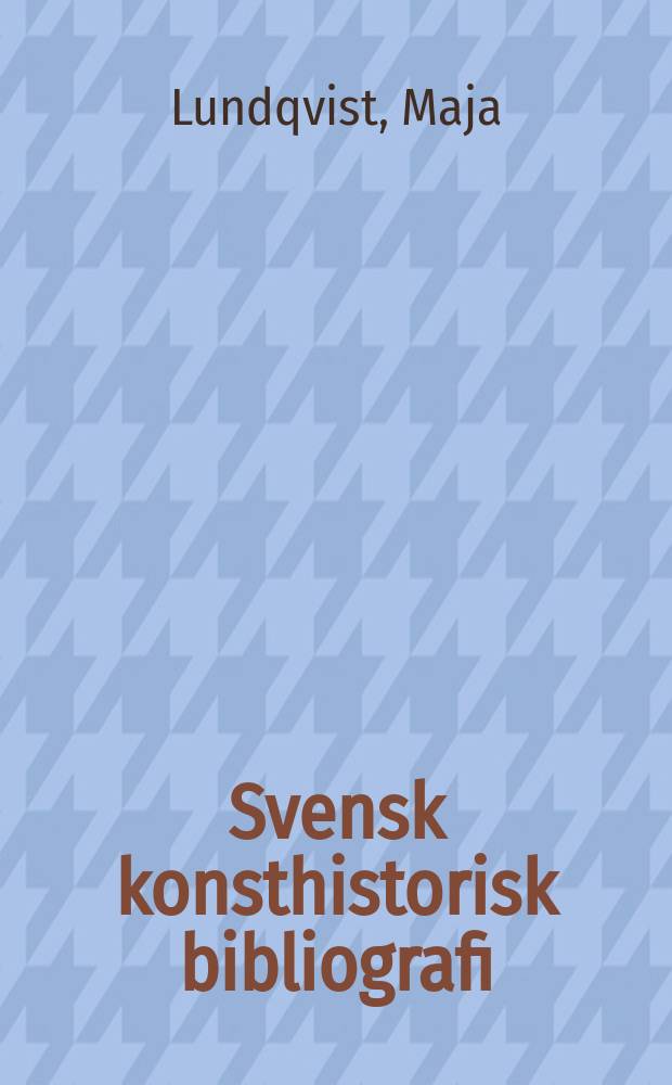 Svensk konsthistorisk bibliografi : Sammanst&auml;lld ur den tryckta litteraturen till och med &aring;r 1950