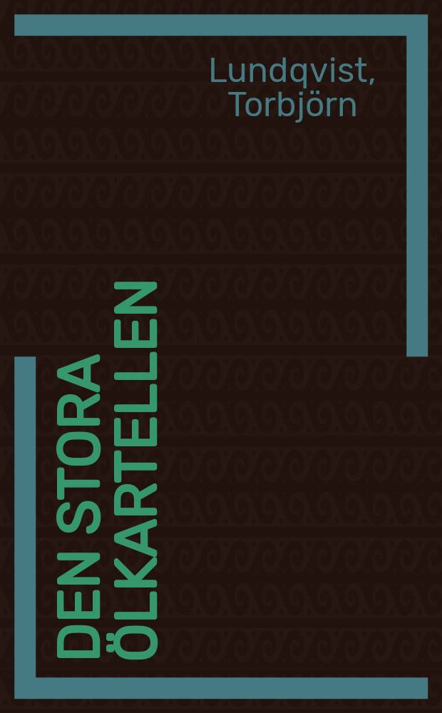Den stora ölkartellen : Branschorganisering och kartellbildning bryggeriindustrin 1885-1914