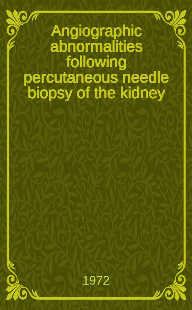 Angiographic abnormalities following percutaneous needle biopsy of the kidney