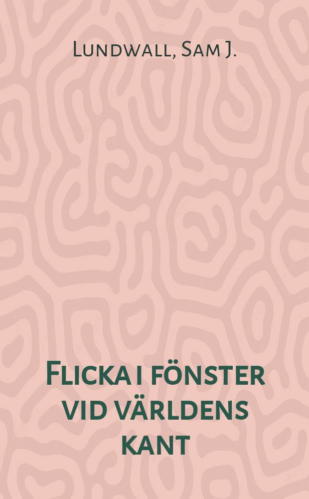 Flicka i fönster vid världens kant : En gotist berättelse