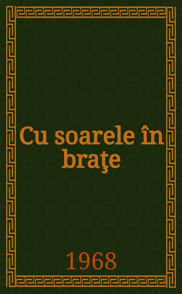 Cu soarele în braţe : Poveştíri