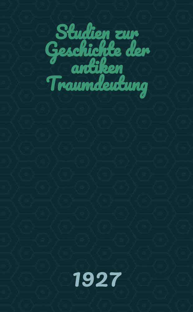 ... Studien zur Geschichte der antiken Traumdeutung : (Présenté par F. Uspenskij ... le 1 septembre 1926)