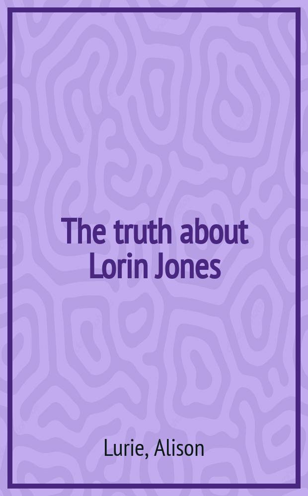 The truth about Lorin Jones : A novel
