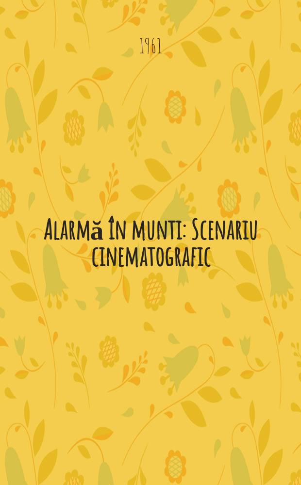 Alarmă &icirc;n munti : Scenariu cinematografic