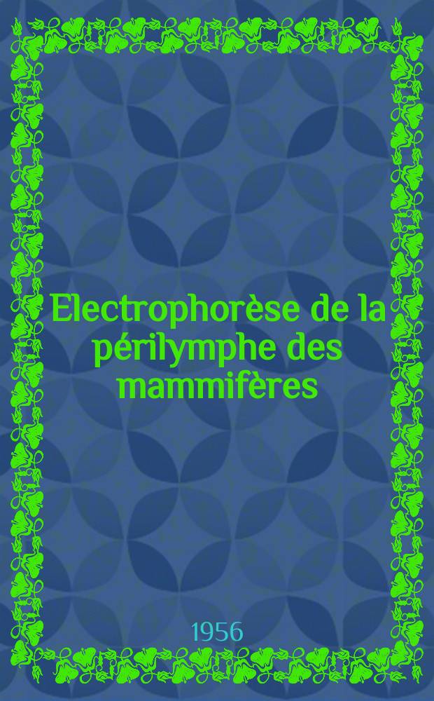 Electrophorèse de la périlymphe des mammifères : Thèse pour le doctorat en méd. (diplôme d'État)