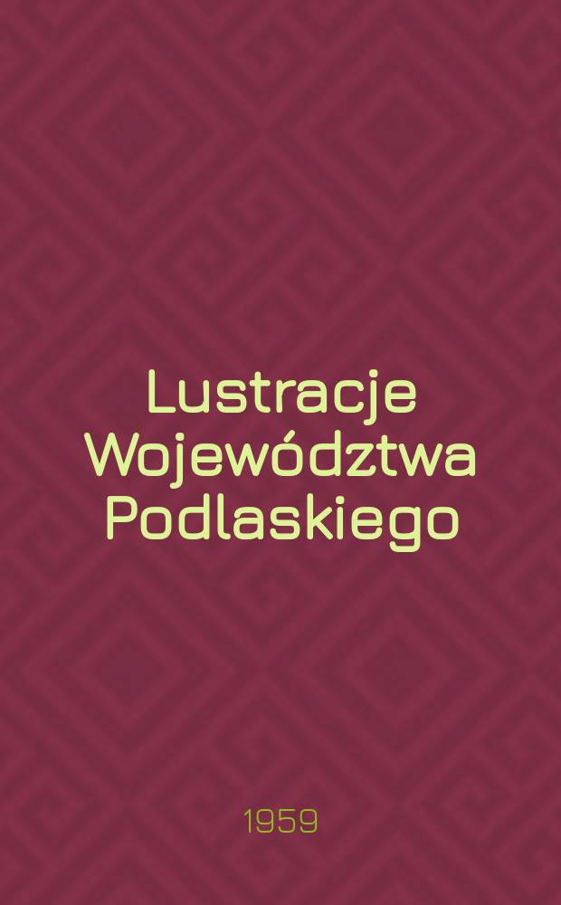 Lustracje Województwa Podlaskiego : 1570 i 1576