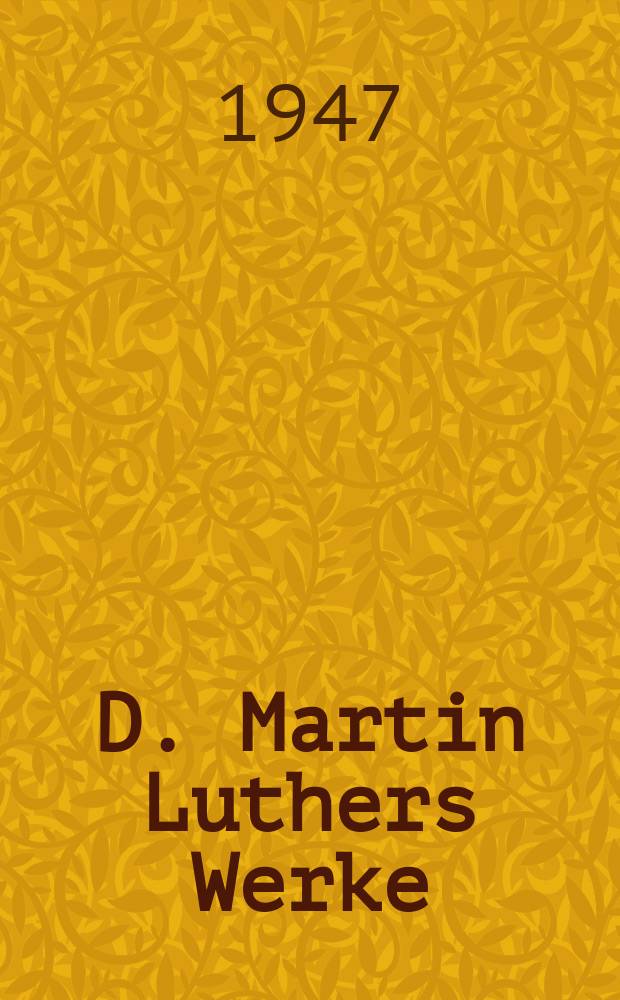 D. Martin Luthers Werke : Kritische Gesamtausgabe