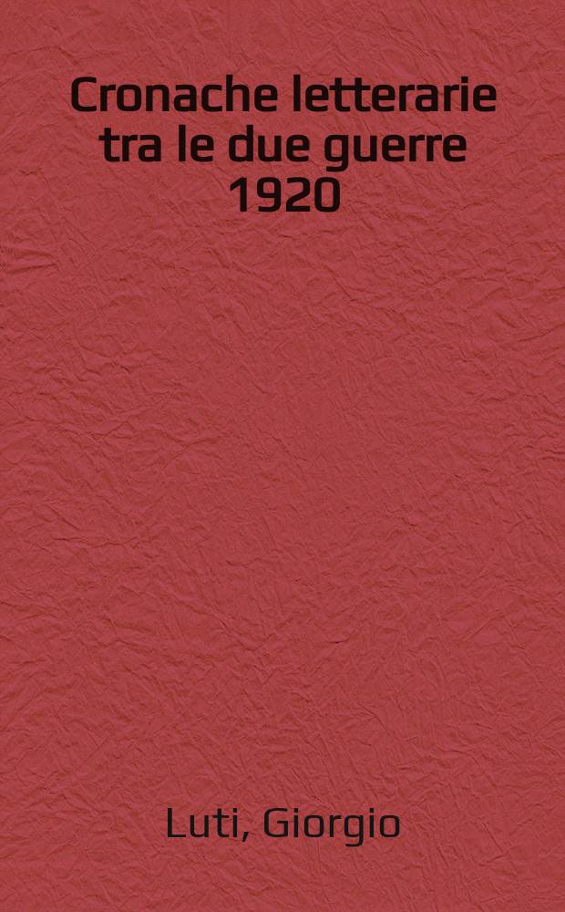 Cronache letterarie tra le due guerre 1920/1940