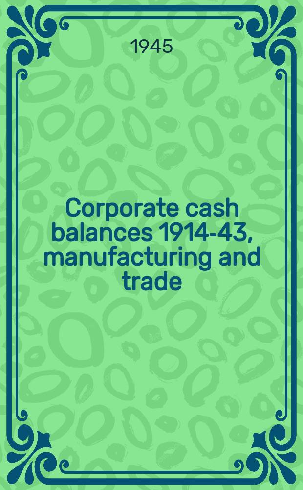 Corporate cash balances 1914-43, manufacturing and trade