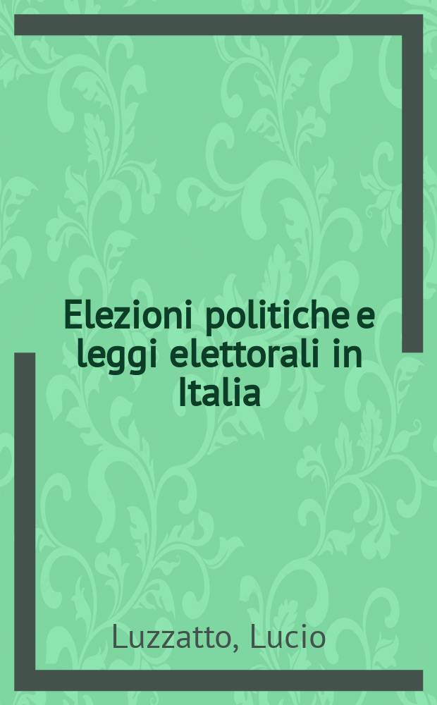 Elezioni politiche e leggi elettorali in Italia