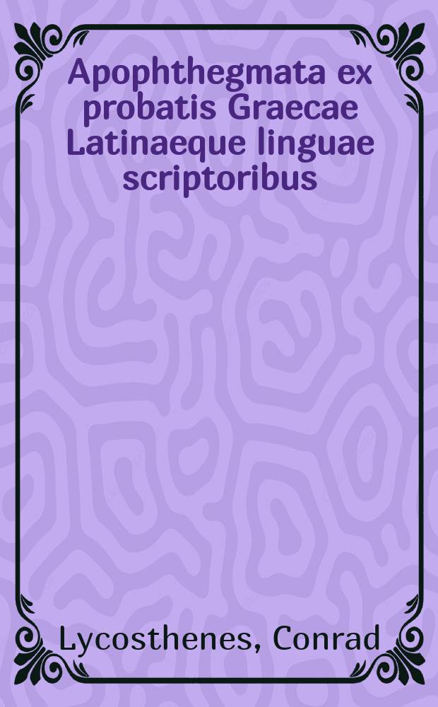 Apophthegmata ex probatis Graecae Latinaeque linguae scriptoribus