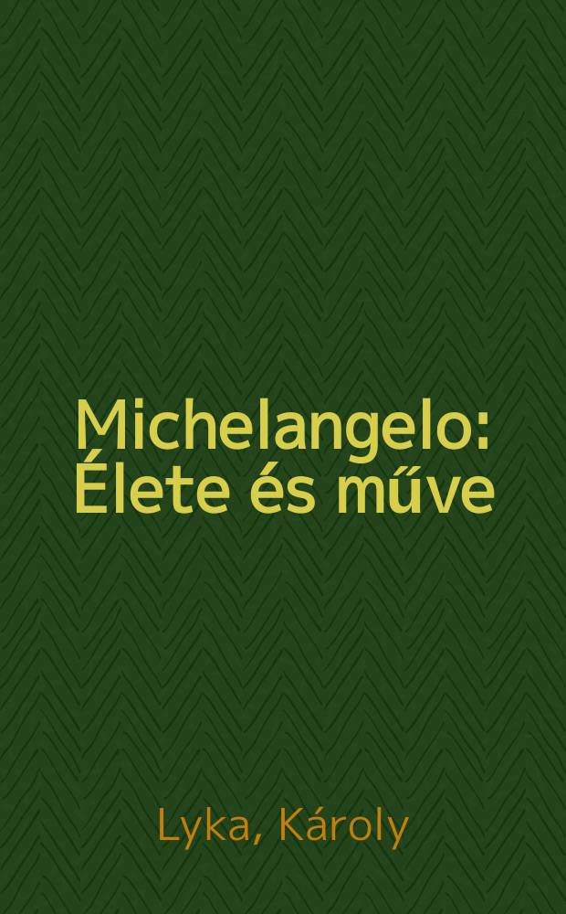 Michelangelo : Élete és műve