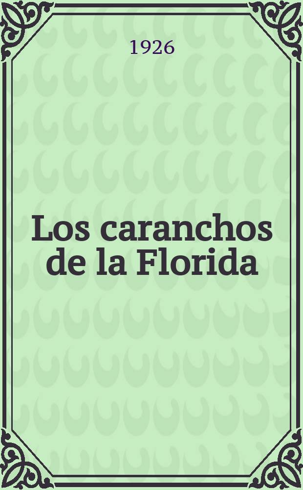 Los caranchos de la Florida : Novela
