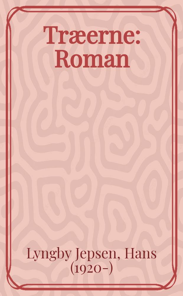 Tr&aelig;erne : Roman