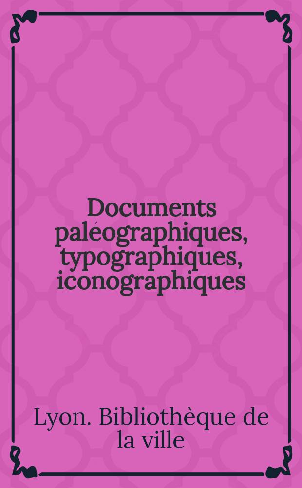 Documents paléographiques, typographiques, iconographiques
