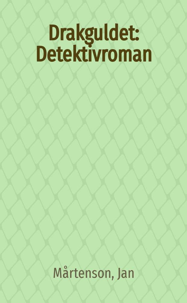 Drakguldet : Detektivroman