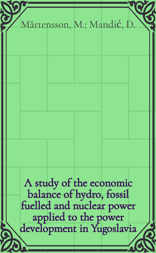 A study of the economic balance of hydro, fossil fuelled and nuclear power applied to the power development in Yugoslavia