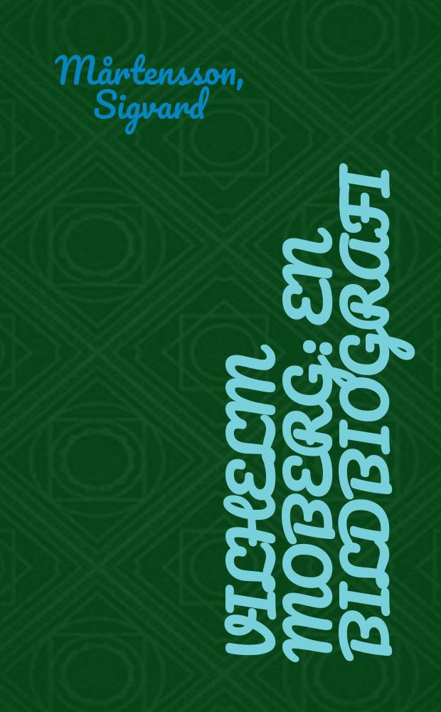 Vilhelm Moberg : En bildbiografi