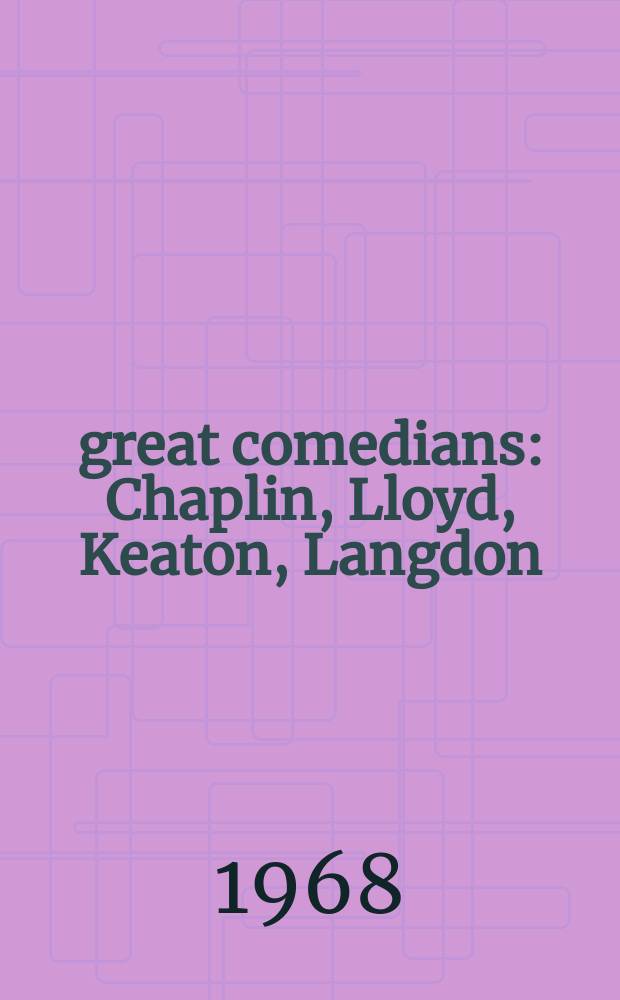 4 great comedians : Chaplin, Lloyd, Keaton, Langdon