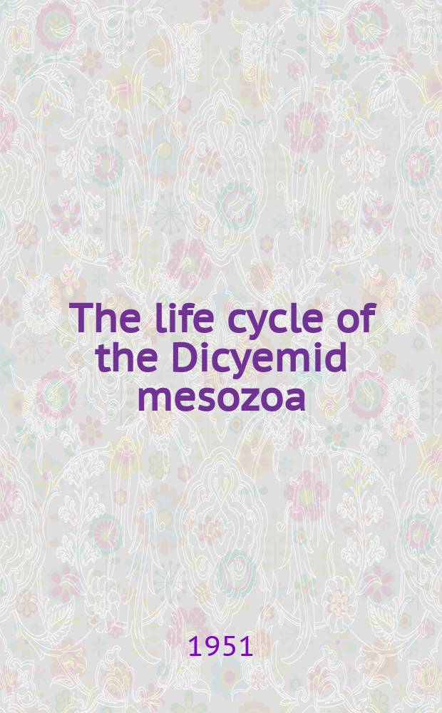 The life cycle of the Dicyemid mesozoa