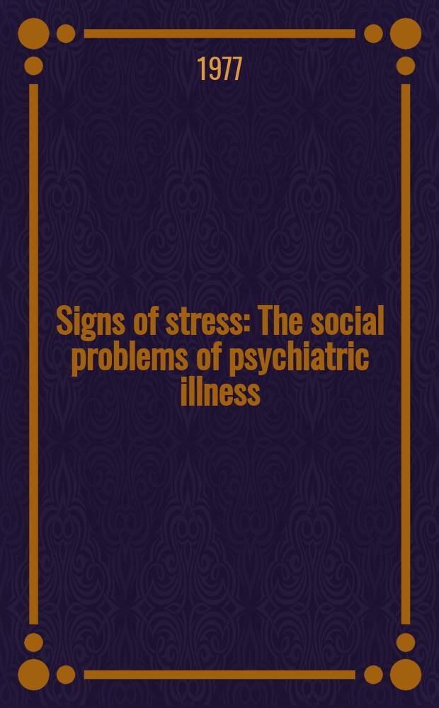 Signs of stress : The social problems of psychiatric illness