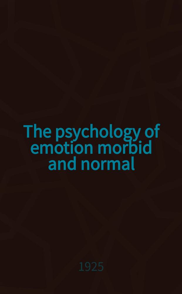 The psychology of emotion morbid and normal