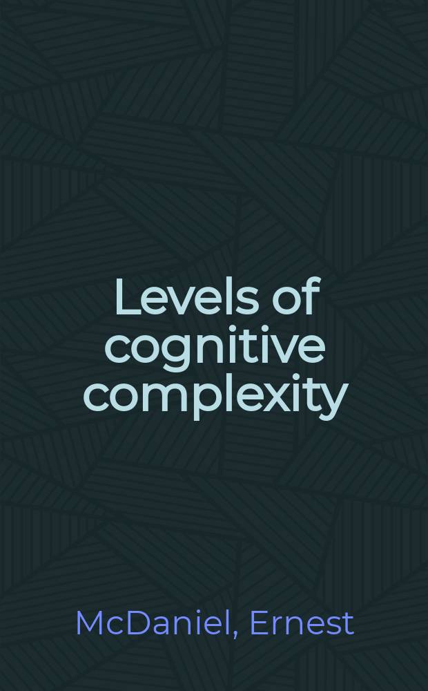 Levels of cognitive complexity : An approach to the measurement of thinking