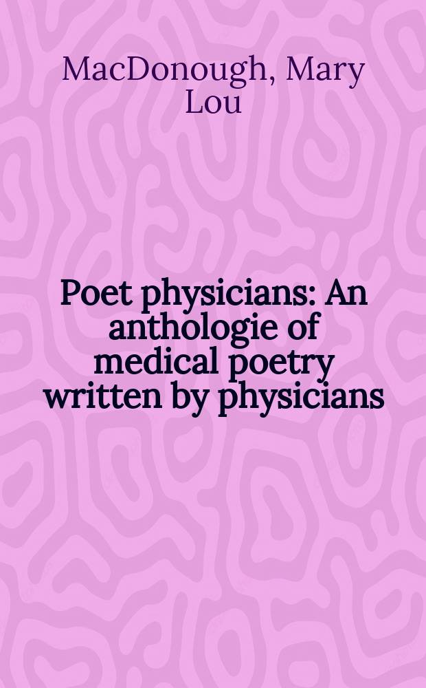 Poet physicians : An anthologie of medical poetry written by physicians