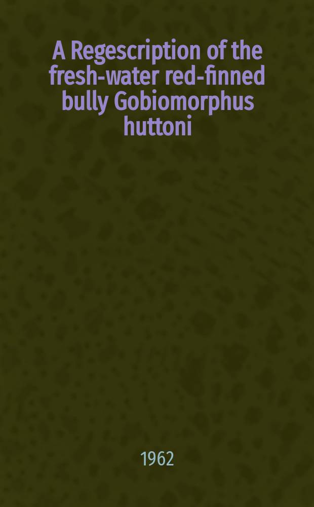 A Regescription of the fresh-water red-finned bully Gobiomorphus huttoni