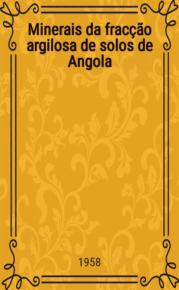 Minerais da frac&ccedil;&atilde;o argilosa de solos de Angola