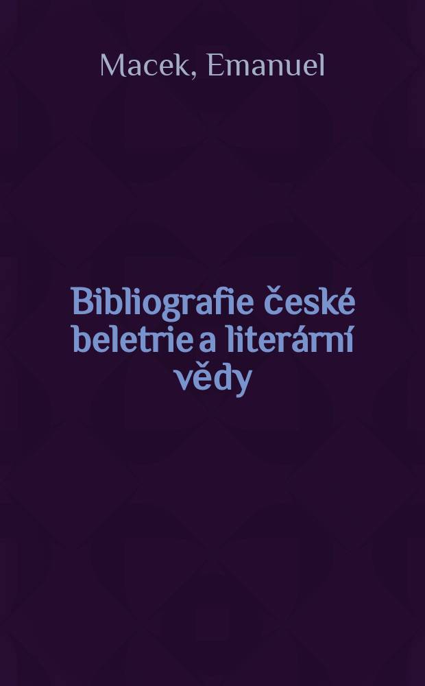 Bibliografie české beletrie a literární vědy : Metodická příručka