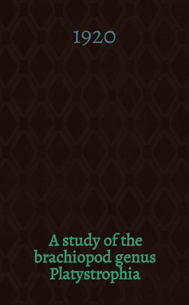 [A study of the brachiopod genus Platystrophia