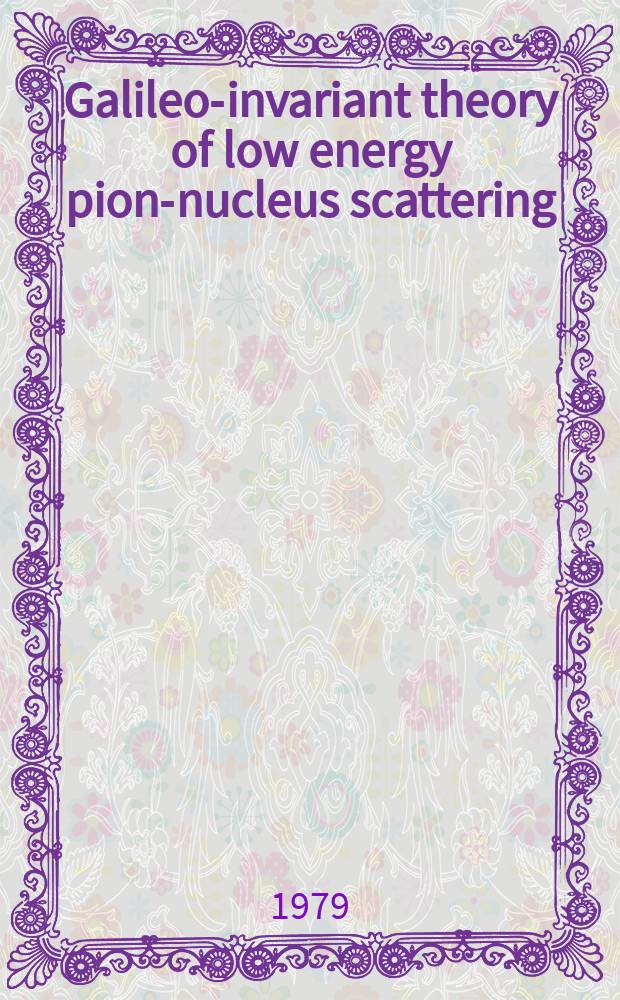 Galileo-invariant theory of low energy pion-nucleus scattering