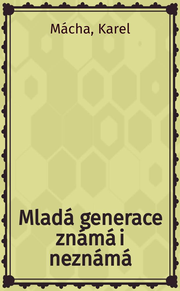 Mladá generace známá i neznámá : Fakta, názory, analýzy