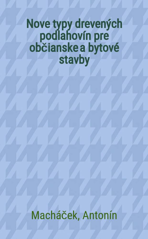 Nove typy drevených podlahovín pre občianske a bytové stavby