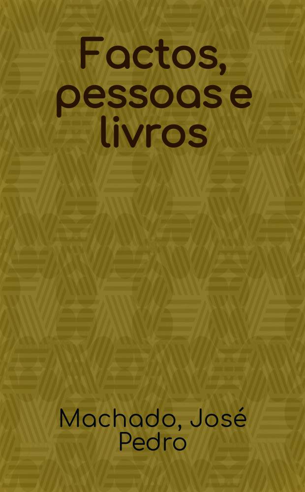 Factos, pessoas e livros : Comentários através dos tempos