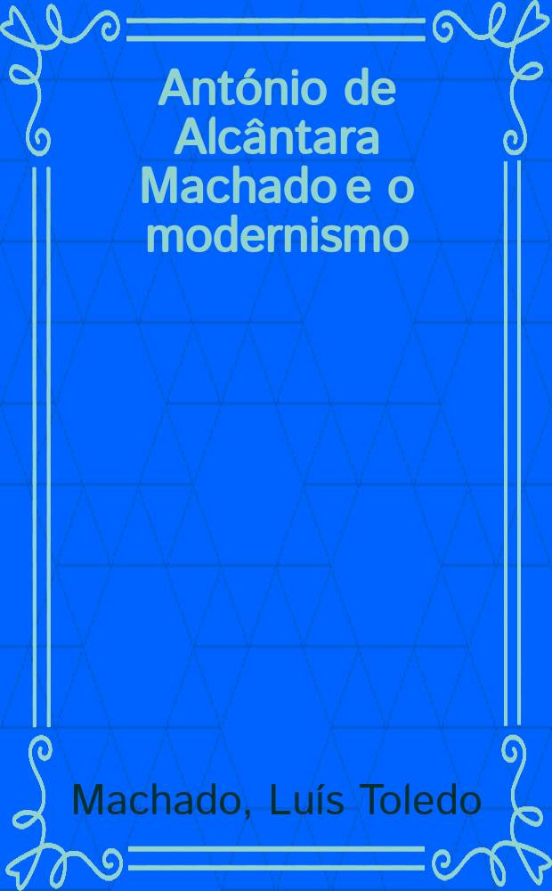 António de Alcântara Machado e o modernismo