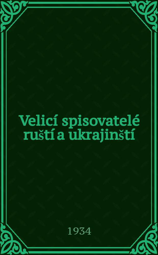 Velicí spisovatelé ruští a ukrajinští