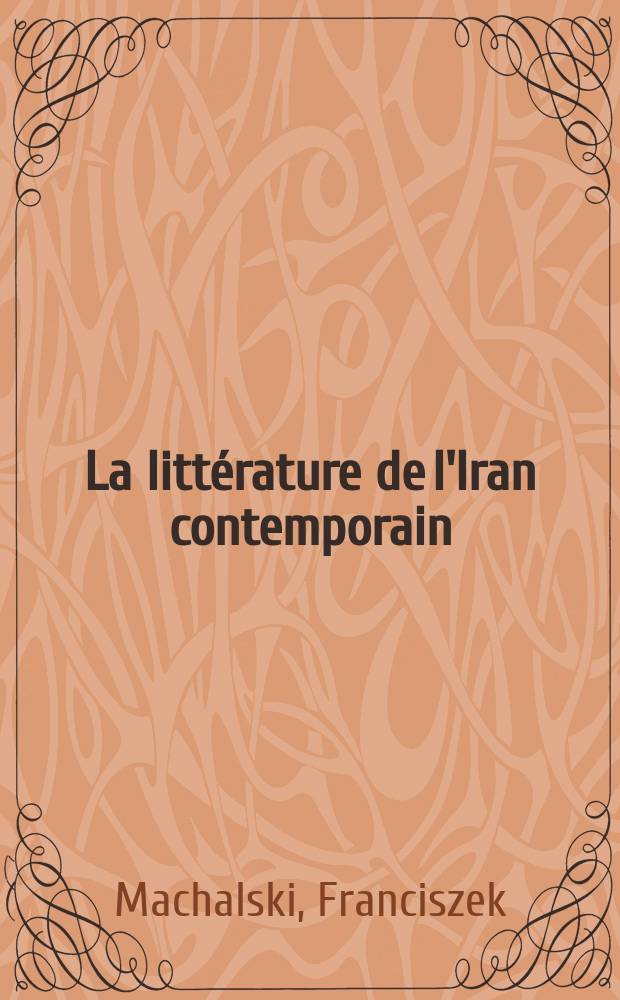 La litt&eacute;rature de l'Iran contemporain