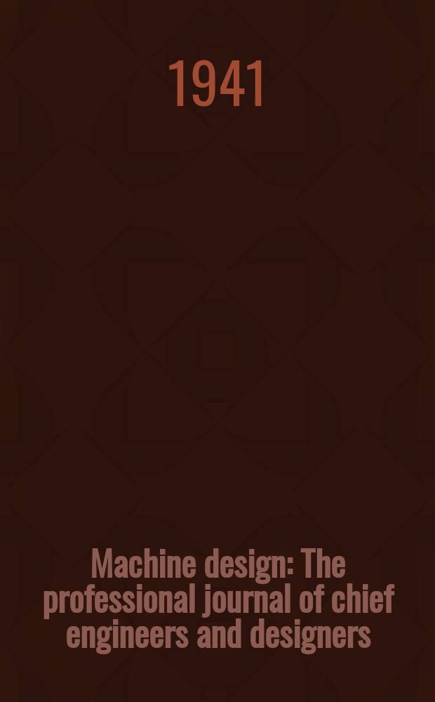 Machine design : The professional journal of chief engineers and designers