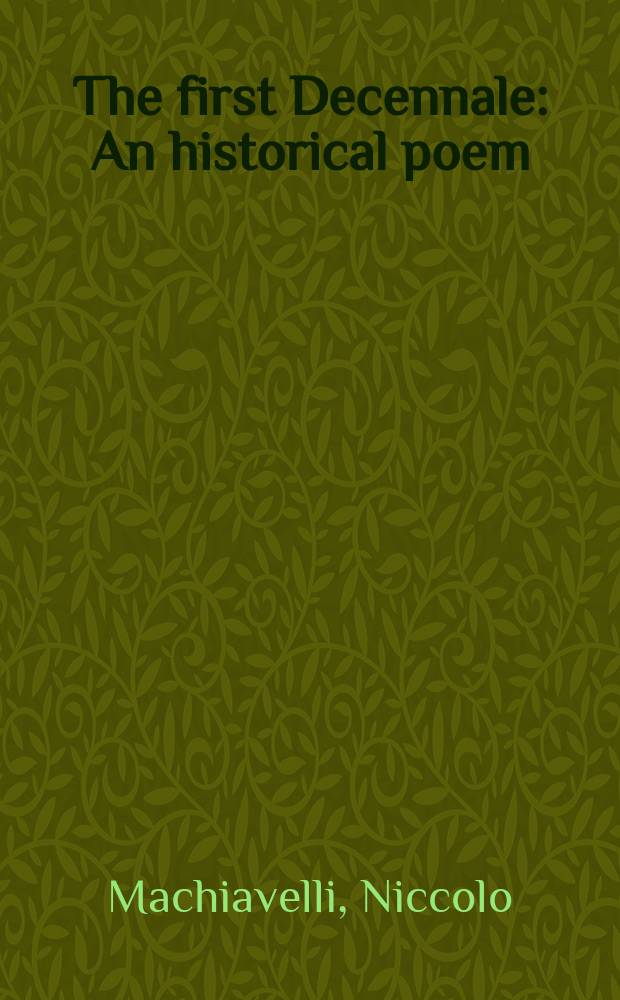 The first Decennale : An historical poem : A facsimile in the first ed. of Febr., 1506